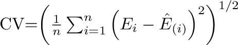 \begin{displaymath}
CV=\left( \frac{1}{n}\sum_{i=1}^{n}\left( E_{i}-\hat{E}_{\left( i\right) }\right)^{2} \right)^{1/2}
\end{displaymath}