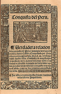 Francisco Xérez, Verdadera relación de la conquista del Perú. Seville, 1534.