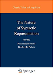 The Nature of Syntactic Representation - Pauline Jacobson (Co-Editor)