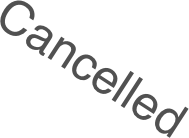 Cancelled