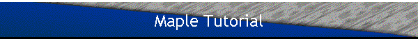Maple Tutorial