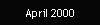 April 2000