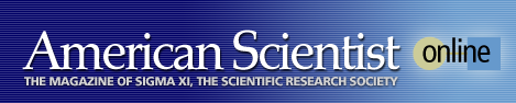 American Scientist Online. The Magazine of Sigma Xi, the Scientific Research Society