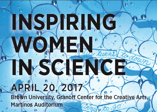 Inspiring Women in Science - April 20, 2017 - Brown University Granoff Center for the Creative Arts, Martinos Auditorium