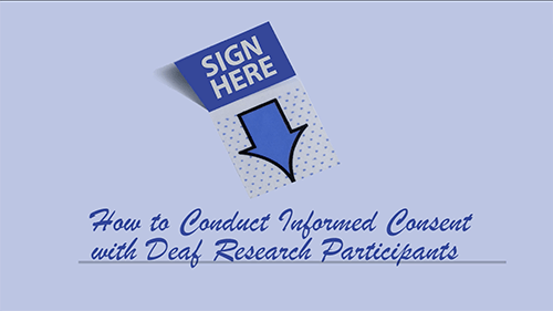 Screen shot with the words "How to Conduct Informed Consent with Deaf Research Participants"