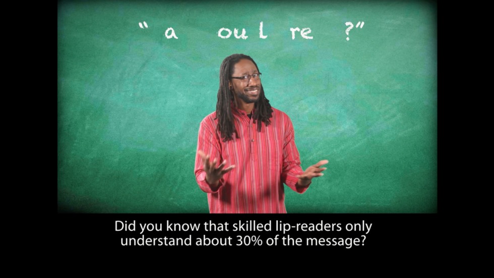 Video still with caption: Did you know that skilled lip-readers only understand about 30% of the message?