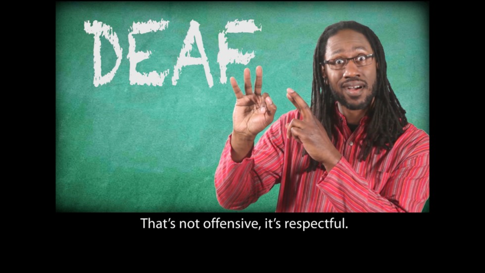 Video still with caption: Deaf - That's not offensive, it's respectful.