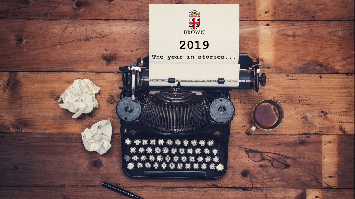 The year in stories — 2019 Brown University